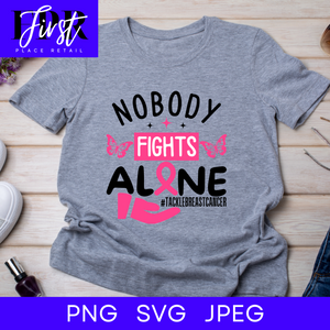 Nobody Fights Alone Breast Cancer SVG Cut File, Printable png and jpeg for Iron On Transfer. Instant Download. Breast Cancer Awareness.