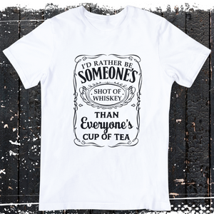 I’d Rather Be Someone’s Shot of Whiskey…(Adult)