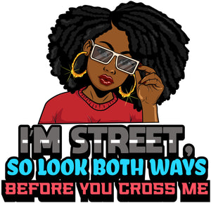 I’m Street, so look both ways before you cross me (Adult)