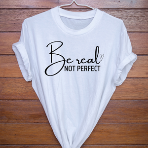 Be real not perfect (Adult)