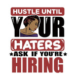 Load image into Gallery viewer, Hustle until your haters ask if you’re hiring (Adult)
