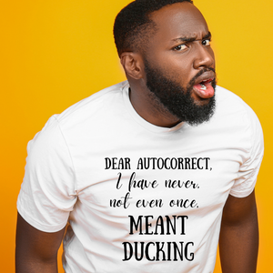 Dear Autocorrect…ducking(Adult)